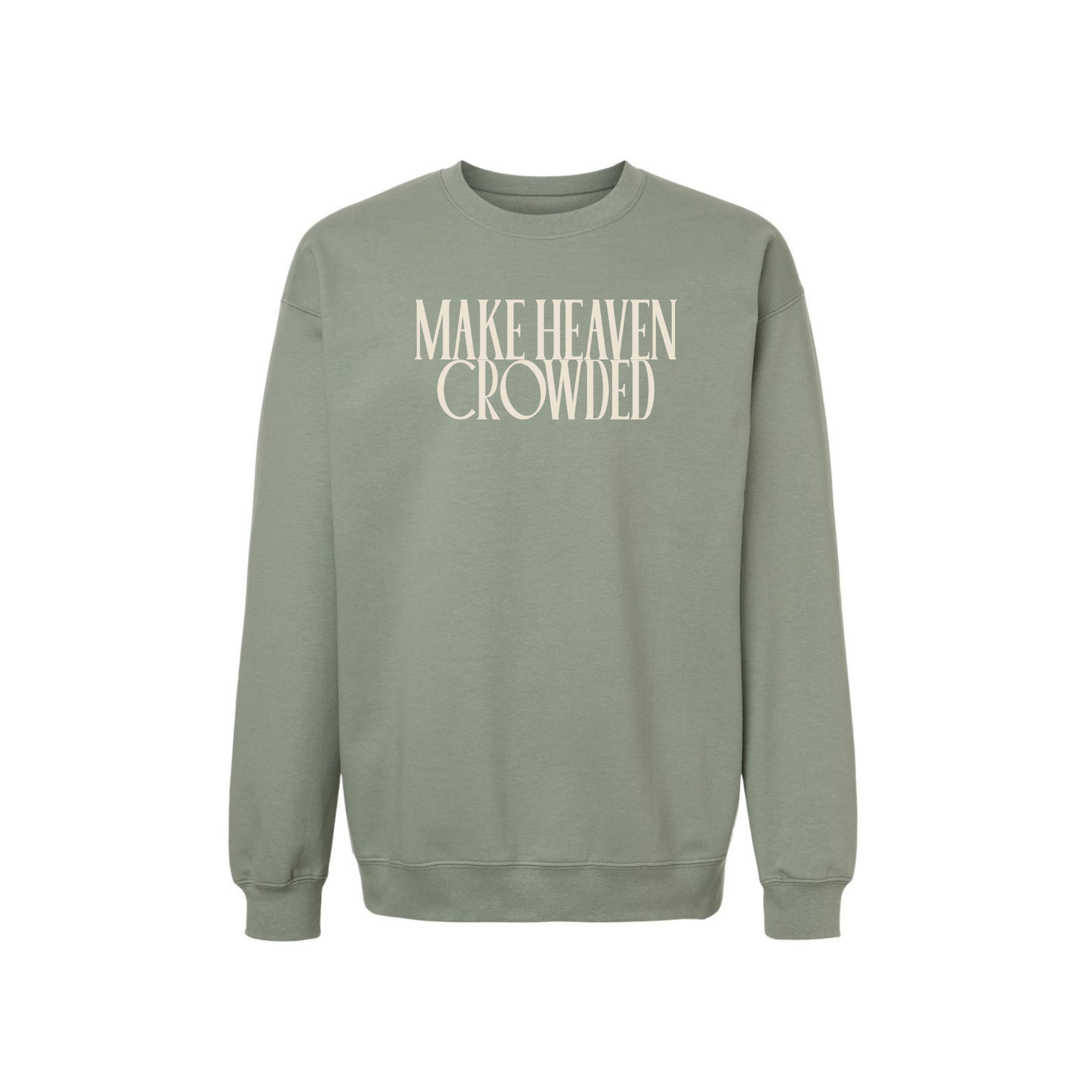 Sage green Make Heaven Crowded sweatshirt Christian graphic crewneck