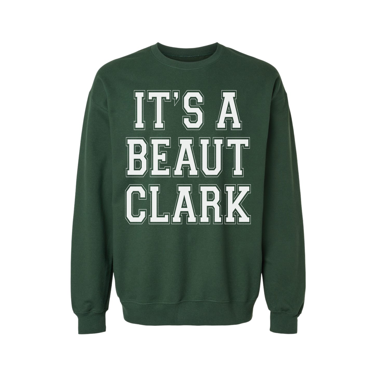 Forest green It's a Beaut Clark Christmas sweatshirt with bold white collegiate-style lettering on the front.